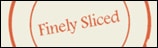 Finely Sliced